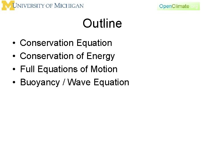 Outline • • Conservation Equation Conservation of Energy Full Equations of Motion Buoyancy /