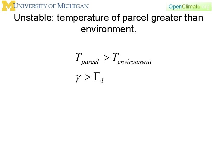 Unstable: temperature of parcel greater than environment. 