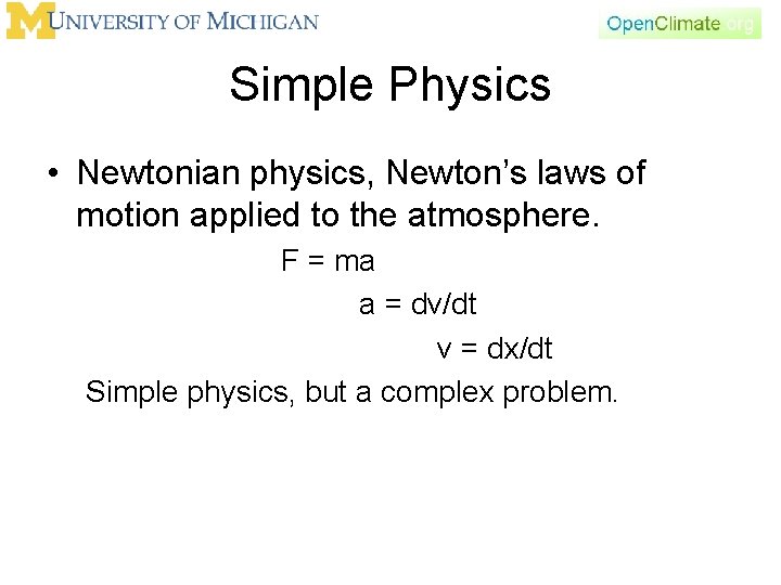 Simple Physics • Newtonian physics, Newton’s laws of motion applied to the atmosphere. F