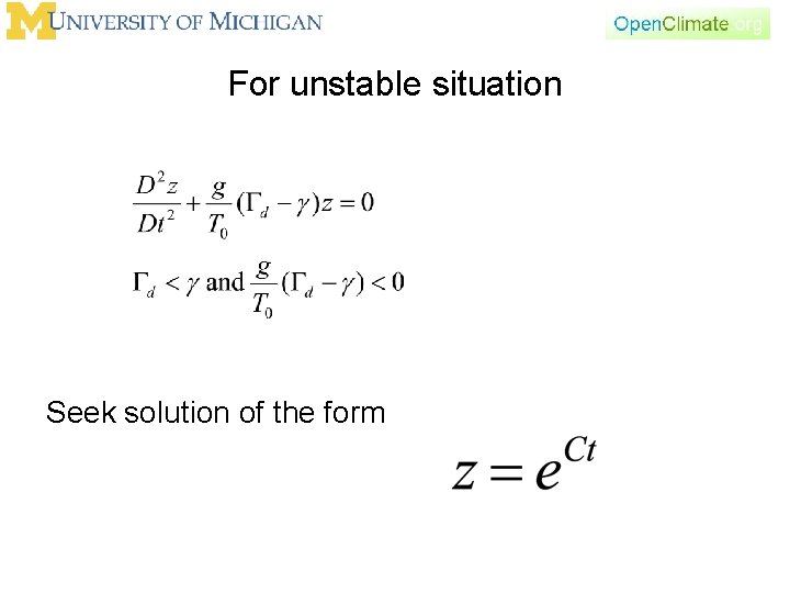 For unstable situation Seek solution of the form 