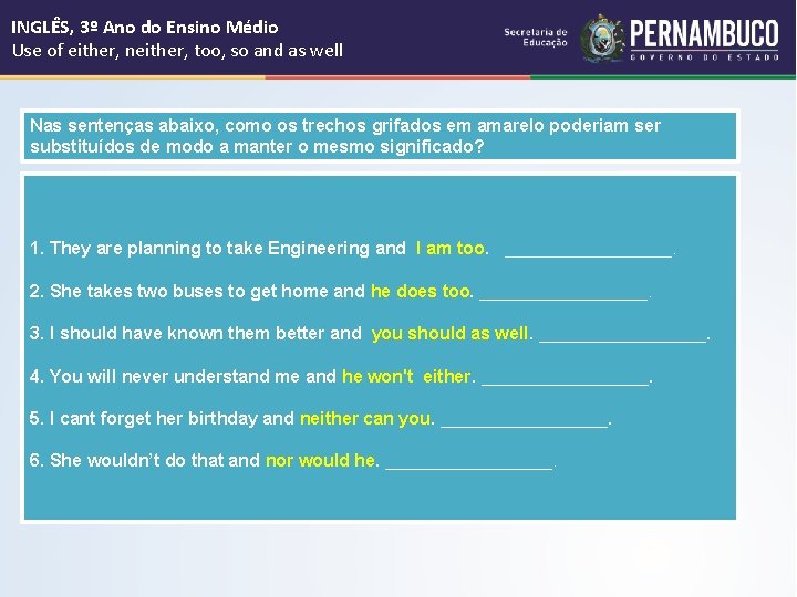 INGLÊS, 3º Ano do Ensino Médio Use of either, neither, too, so and as