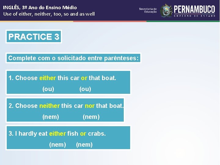 INGLÊS, 3º Ano do Ensino Médio Use of either, neither, too, so and as