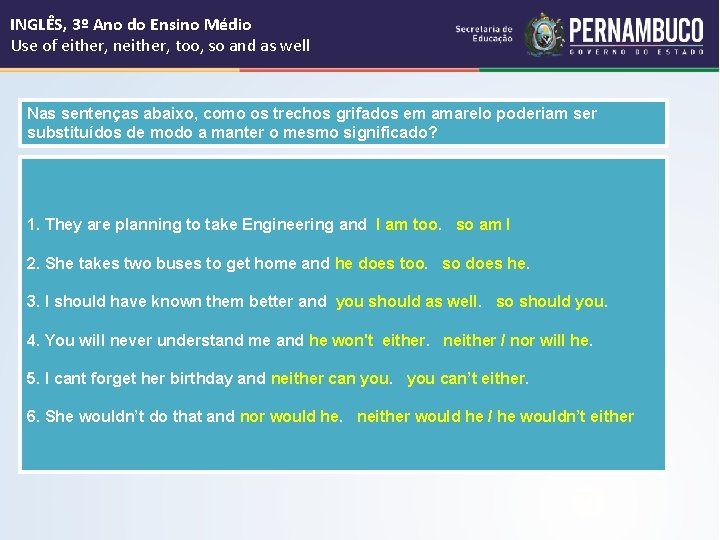 INGLÊS, 3º Ano do Ensino Médio Use of either, neither, too, so and as