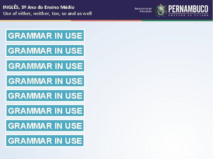 INGLÊS, 3º Ano do Ensino Médio Use of either, neither, too, so and as