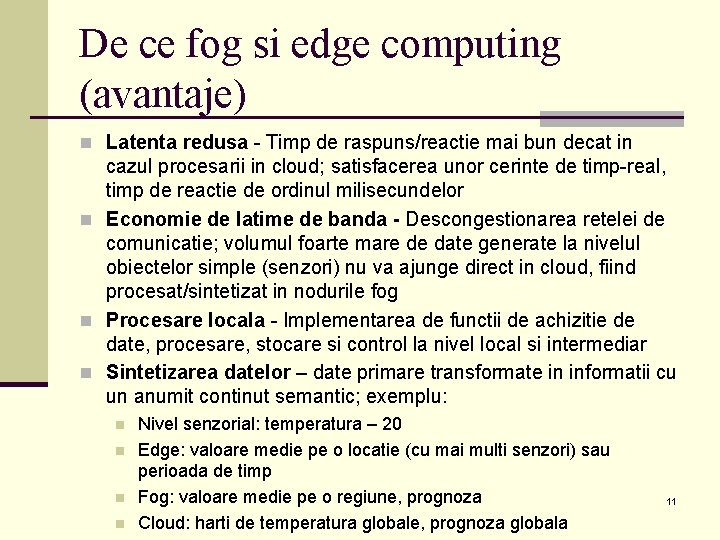 De ce fog si edge computing (avantaje) n Latenta redusa - Timp de raspuns/reactie