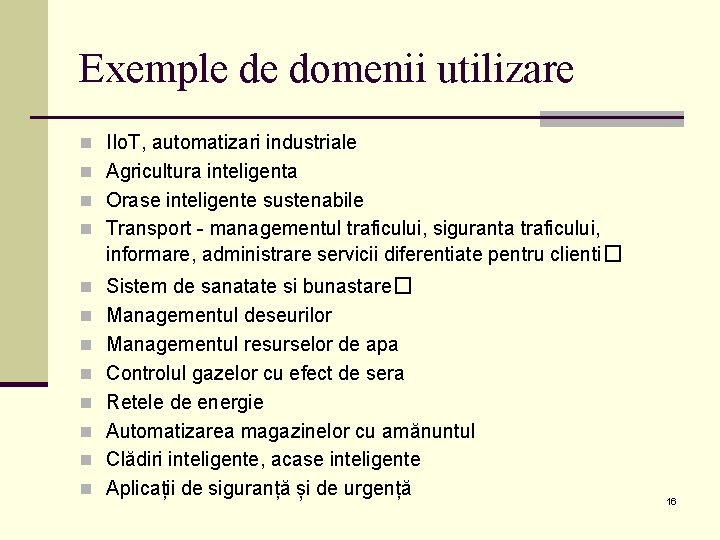 Exemple de domenii utilizare n IIo. T, automatizari industriale n Agricultura inteligenta n Orase