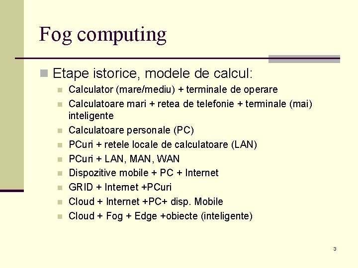 Fog computing n Etape istorice, modele de calcul: n n n n n Calculator