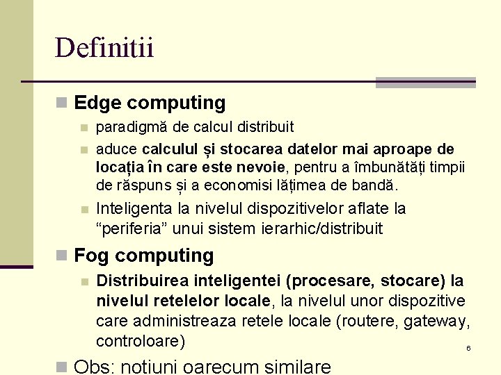 Definitii n Edge computing n n n paradigmă de calcul distribuit aduce calculul și