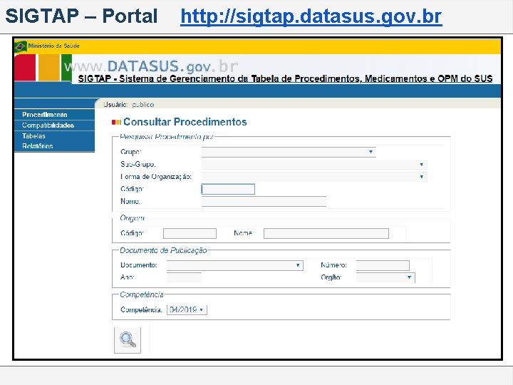 SIGTAP – Portal http: //sigtap. datasus. gov. br 