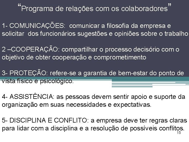 “Programa de relações com os colaboradores” 1 - COMUNICAÇÕES: comunicar a filosofia da empresa