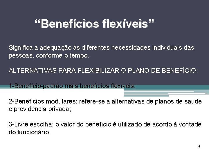 “Benefícios flexíveis” Significa a adequação às diferentes necessidades individuais das pessoas, conforme o tempo.