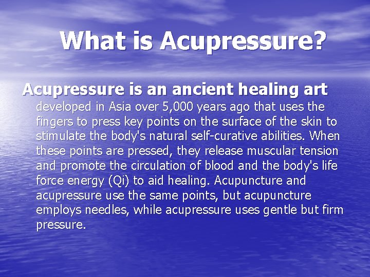 What is Acupressure? Acupressure is an ancient healing art developed in Asia over 5,