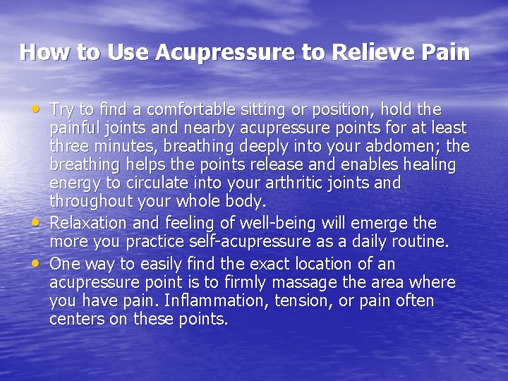 How to Use Acupressure to Relieve Pain • Try to find a comfortable sitting