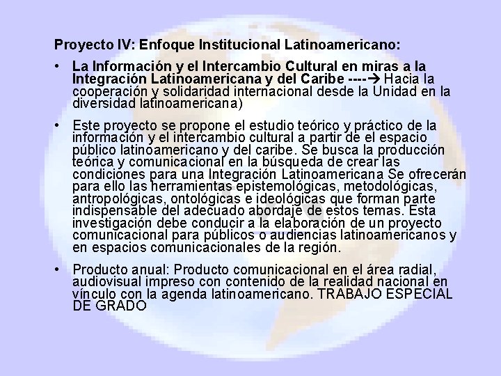 Proyecto IV: Enfoque Institucional Latinoamericano: • La Información y el Intercambio Cultural en miras