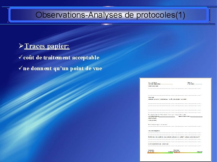 Observations-Analyses de protocoles(1) ØTraces papier: ücoût de traitement acceptable üne donnent qu’un point de