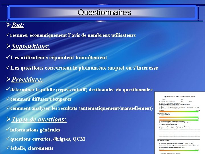 Questionnaires ØBut: ürésumer économiquement l’avis de nombreux utilisateurs ØSuppositions: üLes utilisateurs répondent honnêtement üLes