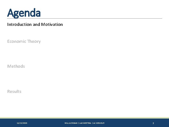 Agenda Introduction and Motivation Economic Theory Methods Results 11/22/2020 WILL GORMAN | LAB MEETING