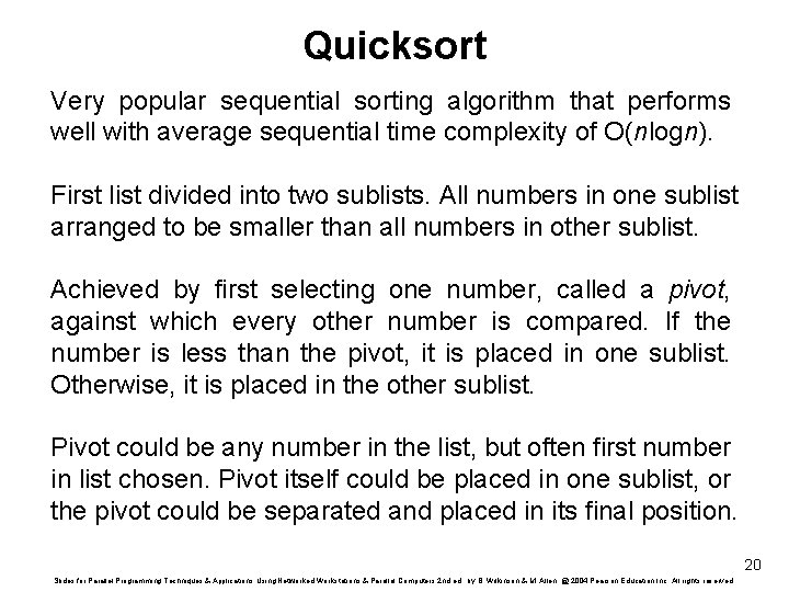 Quicksort Very popular sequential sorting algorithm that performs well with average sequential time complexity