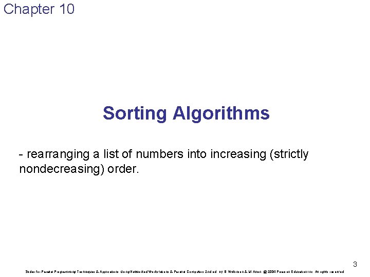 Chapter 10 Sorting Algorithms - rearranging a list of numbers into increasing (strictly nondecreasing)
