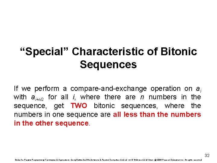 “Special” Characteristic of Bitonic Sequences If we perform a compare-and-exchange operation on ai with