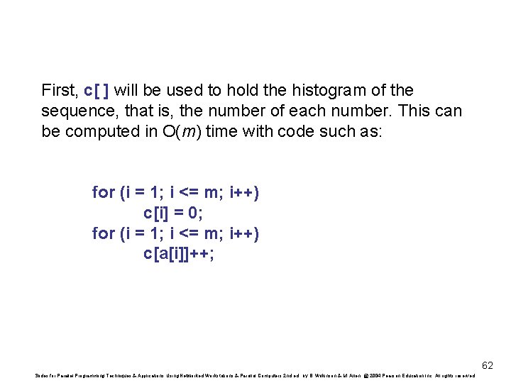 First, c[ ] will be used to hold the histogram of the sequence, that