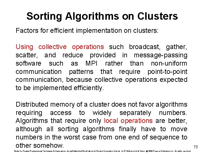 Sorting Algorithms on Clusters Factors for efficient implementation on clusters: Using collective operations such