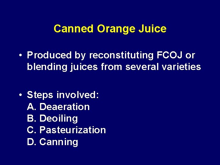 Canned Orange Juice • Produced by reconstituting FCOJ or blending juices from several varieties Canned Orange Juice • Produced by reconstituting FCOJ or blending juices from several varieties
