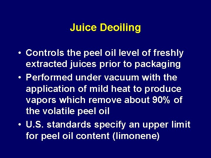 Juice Deoiling • Controls the peel oil level of freshly extracted juices prior to Juice Deoiling • Controls the peel oil level of freshly extracted juices prior to