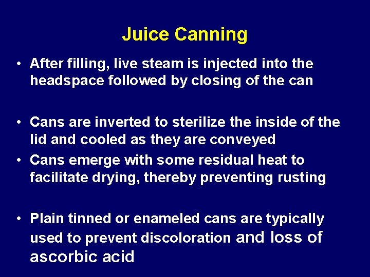 Juice Canning • After filling, live steam is injected into the headspace followed by Juice Canning • After filling, live steam is injected into the headspace followed by
