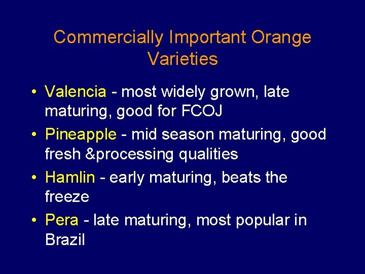 Commercially Important Orange Varieties • Valencia - most widely grown, late maturing, good for Commercially Important Orange Varieties • Valencia - most widely grown, late maturing, good for