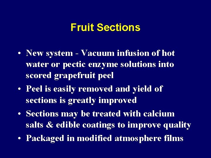 Fruit Sections • New system - Vacuum infusion of hot water or pectic enzyme Fruit Sections • New system - Vacuum infusion of hot water or pectic enzyme
