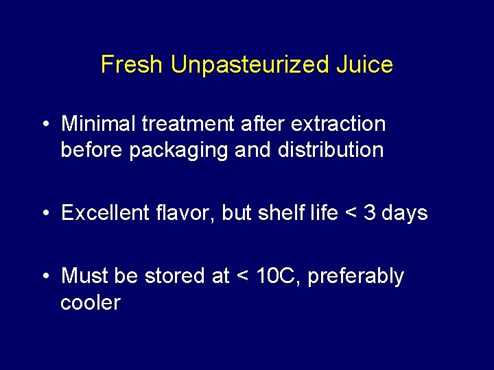 Fresh Unpasteurized Juice • Minimal treatment after extraction before packaging and distribution • Excellent Fresh Unpasteurized Juice • Minimal treatment after extraction before packaging and distribution • Excellent