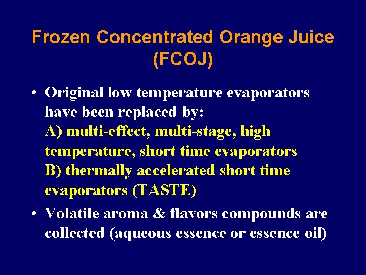 Frozen Concentrated Orange Juice (FCOJ) • Original low temperature evaporators have been replaced by: Frozen Concentrated Orange Juice (FCOJ) • Original low temperature evaporators have been replaced by: