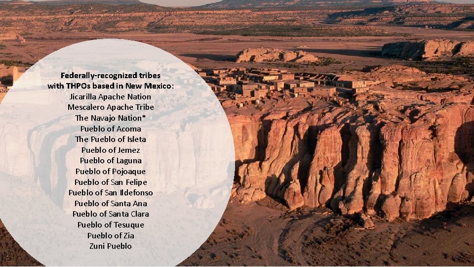 Federally-recognized tribes with THPOs based in New Mexico: Jicarilla Apache Nation Mescalero Apache Tribe