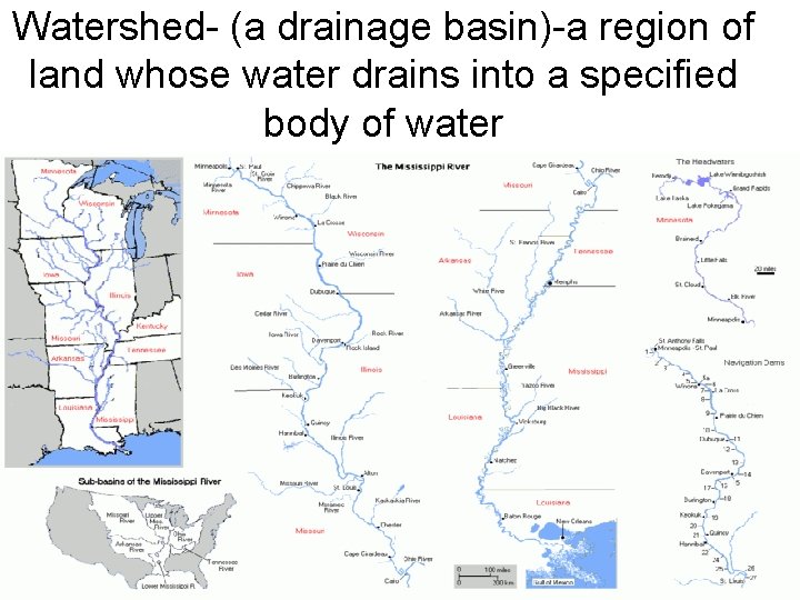 Watershed- (a drainage basin)-a region of land whose water drains into a specified body