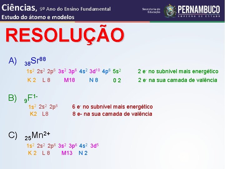 Ciências, 9º Ano do Ensino Fundamental Estudo do átomo e modelos RESOLUÇÃO 88 A)