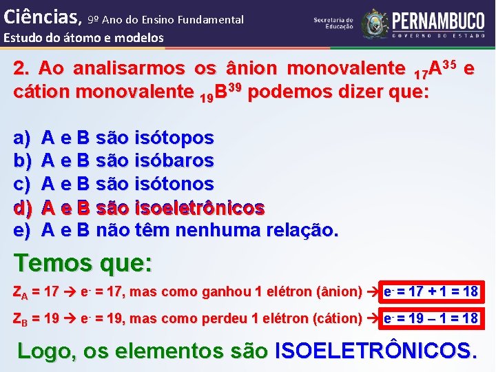 Ciências, 9º Ano do Ensino Fundamental Estudo do átomo e modelos 2. Ao analisarmos