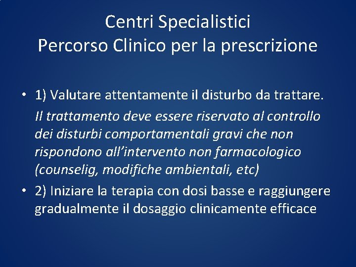 Centri Specialistici Percorso Clinico per la prescrizione • 1) Valutare attentamente il disturbo da