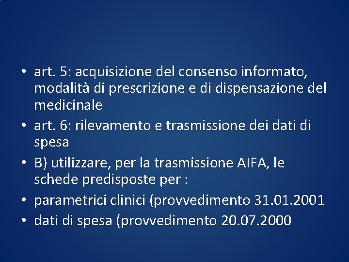  • art. 5: acquisizione del consenso informato, modalità di prescrizione e di dispensazione