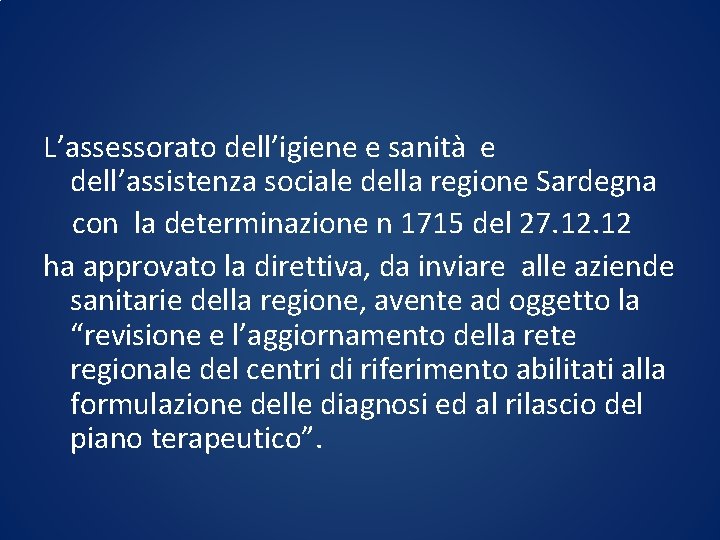 L’assessorato dell’igiene e sanità e dell’assistenza sociale della regione Sardegna con la determinazione n