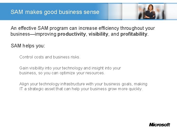 SAM makes good business sense An effective SAM program can increase efficiency throughout your