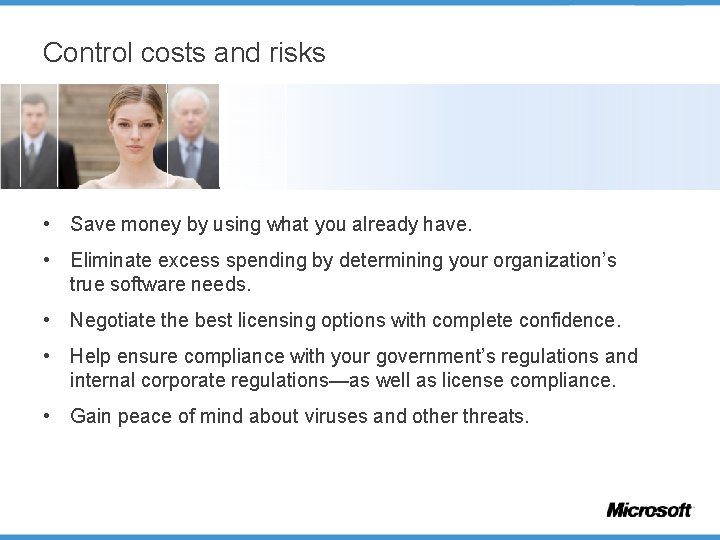 Control costs and risks • Save money by using what you already have. •