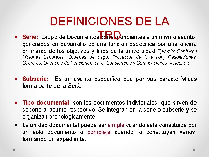 § DEFINICIONES DE LA Serie: Grupo de Documentos. TRD correspondientes a un mismo asunto,