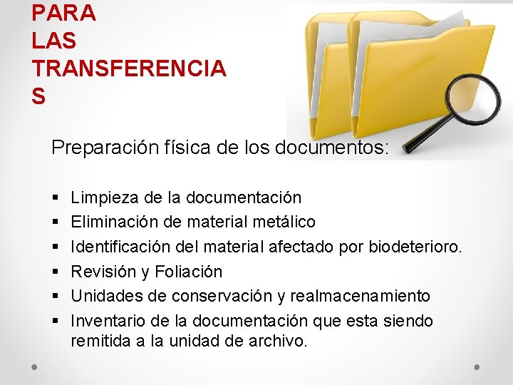 PARA LAS TRANSFERENCIA S Preparación física de los documentos: § § § Limpieza de