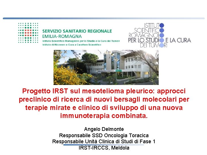 Progetto IRST sul mesotelioma pleurico: approcci preclinico di ricerca di nuovi bersagli molecolari per