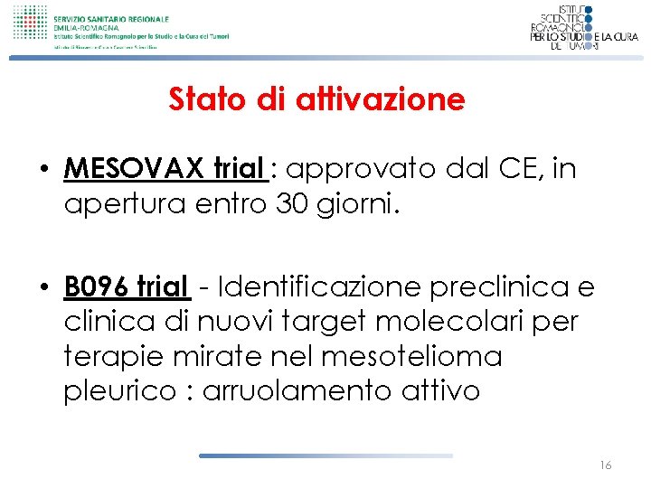 Stato di attivazione • MESOVAX trial : approvato dal CE, in apertura entro 30