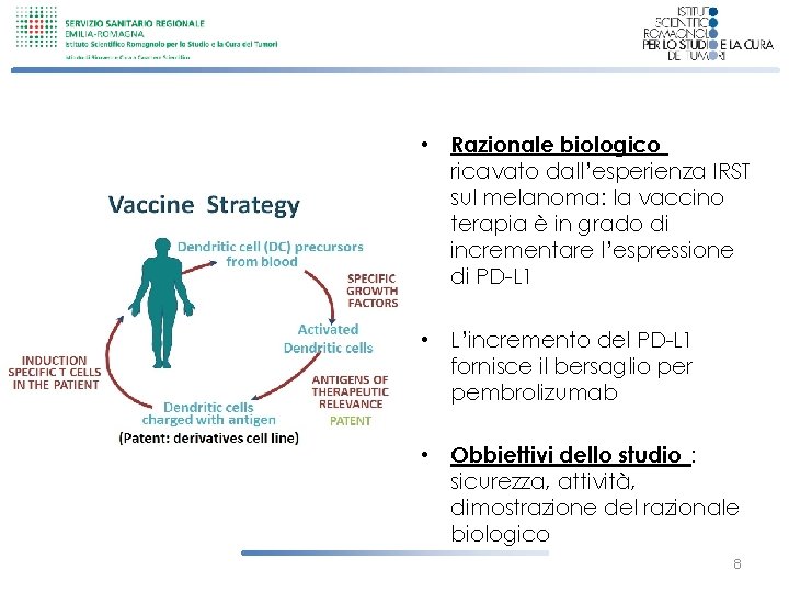  • Razionale biologico ricavato dall’esperienza IRST sul melanoma: la vaccino terapia è in