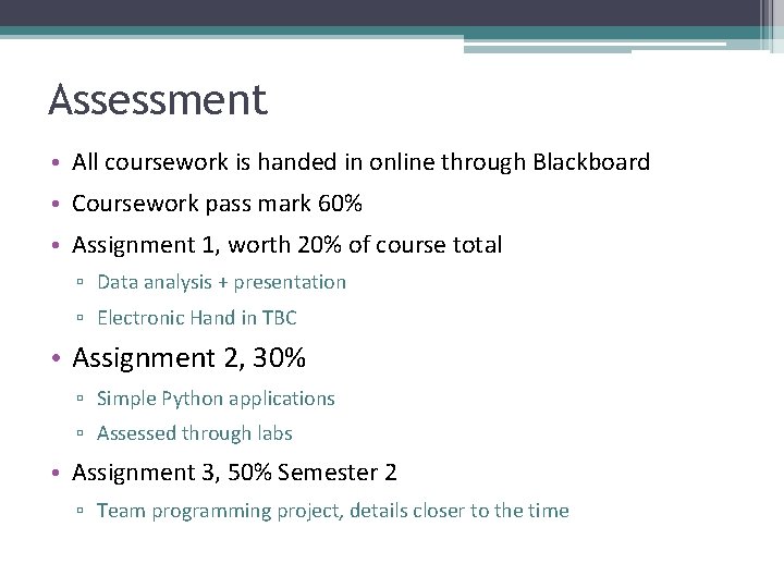 Assessment • All coursework is handed in online through Blackboard • Coursework pass mark