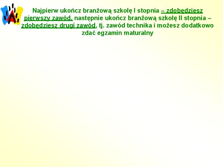 Najpierw ukończ branżową szkołę I stopnia – zdobędziesz pierwszy zawód, następnie ukończ branżową szkołę