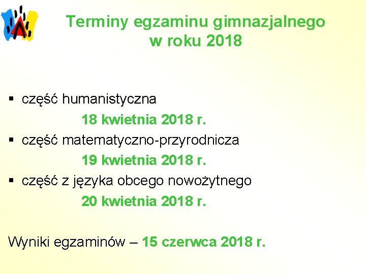 Terminy egzaminu gimnazjalnego w roku 2018 § część humanistyczna 18 kwietnia 2018 r. §